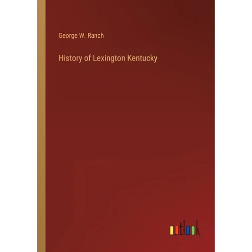 History of Lexington Kentucky - Paperback