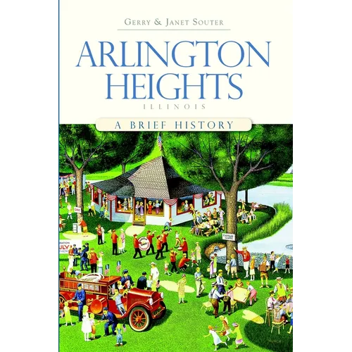 Arlington Heights, Illinois: A Brief History - Paperback