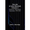 The Life of John Marshall, Volume 2: Politician, diplomatist, statesman, 1789-1801 - Paperback