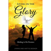 Living in the Glory: Abiding in His Presence - Paperback