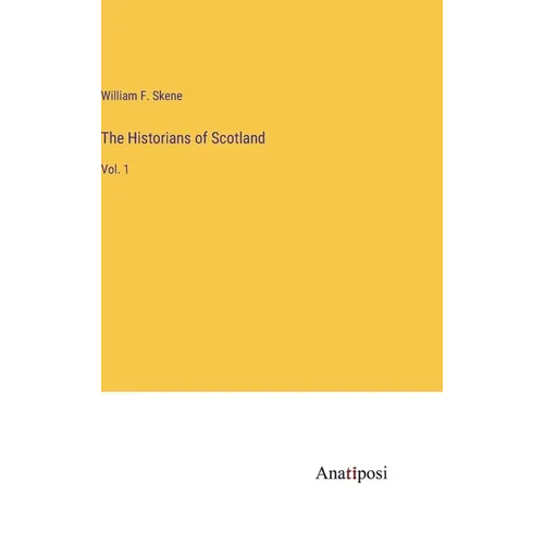 The Historians of Scotland: Vol. 1 - Hardcover