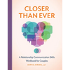 Closer Than Ever: A Relationship Communication Skills Workbook for Couples - Paperback