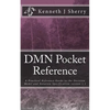 DMN Pocket Reference: A Practical Reference Guide to the Decision Model and Notation Specification version 1.1 - Paperback