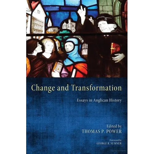 Change and Transformation: Essays in Anglican History - Hardcover