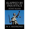 Slapped By Injustice: Point Blank - Paperback