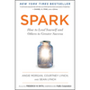 Spark: How to Lead Yourself and Others to Greater Success - Paperback