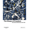 The Shape of Freedom: International Abstraction After 1945 - Hardcover