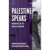 Palestine Speaks: Narratives of Life Under Occupation - Hardcover