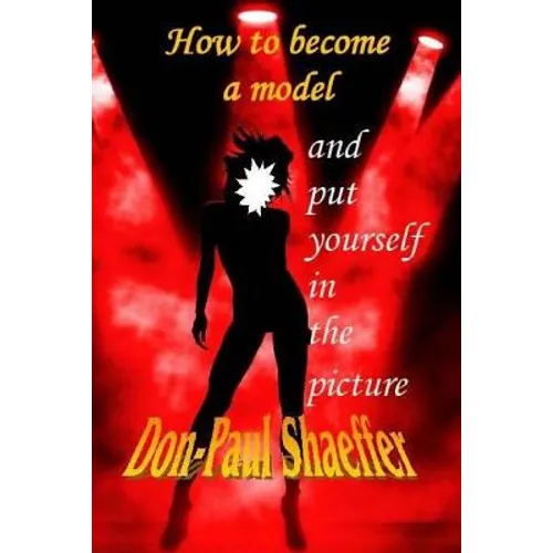 How to become a Model: Put yourself in the picture - Paperback