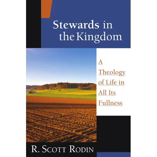 Stewards in the Kingdom: A Theology of Life in All Its Fullness - Paperback