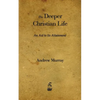 The Deeper Christian Life: An Aid to Its Attainment - Paperback