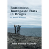 Bottomless Toothpaste Flats in Bruges (A Poet's Memoir) - Hardcover