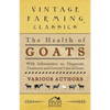 The Health of Goats - With Information on Diagnosis, Treatment and General Care of Goats - Paperback