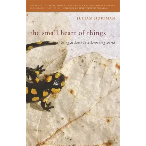 The Small Heart of Things: Being at Home in a Beckoning World - Paperback