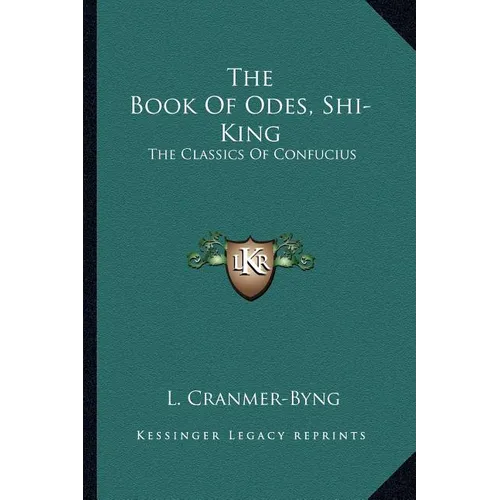 The Book Of Odes, Shi-King: The Classics Of Confucius - Paperback