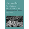 The Neolithic Revolution in the Near East: Transforming the Human Landscape - Paperback