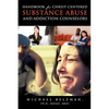 Handbook for Christ-Centered Substance Abuse and Addiction Counselors - Paperback