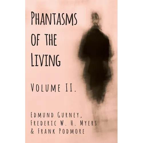 Phantasms of the Living - Volume II. - Paperback
