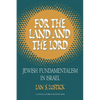 For the Land and the Lord: Jewish Fundamentalism in Israel - Paperback