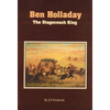 Ben Holladay: The Stagecoach King - Paperback