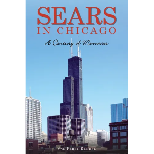 Sears in Chicago: A Century of Memories - Paperback