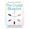 Crystal Blueprint: Reconnect with Your Authentic Self Through the Ancient Wisdom and Modern Scienceof Quartz Crystals - Paperback