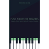 Music Theory for Beginners: Essential Music Theory Made Easy for All Musicians - Hardcover