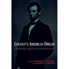 Lincoln's American Dream: Clashing Political Perspectives - Paperback