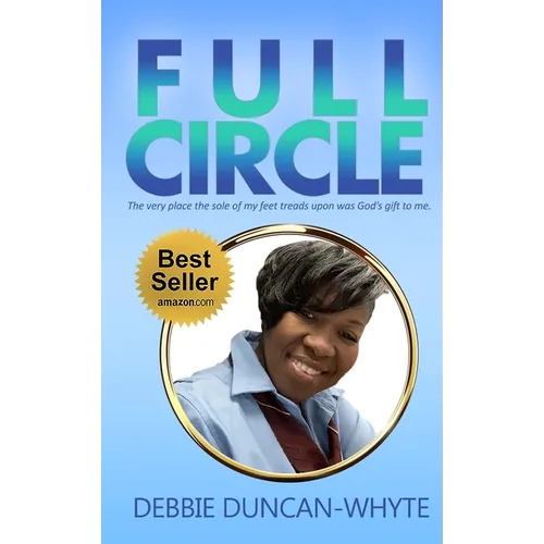 Full Circle: The very place the sole of my feet tread upon was God's gift to me - Hardcover