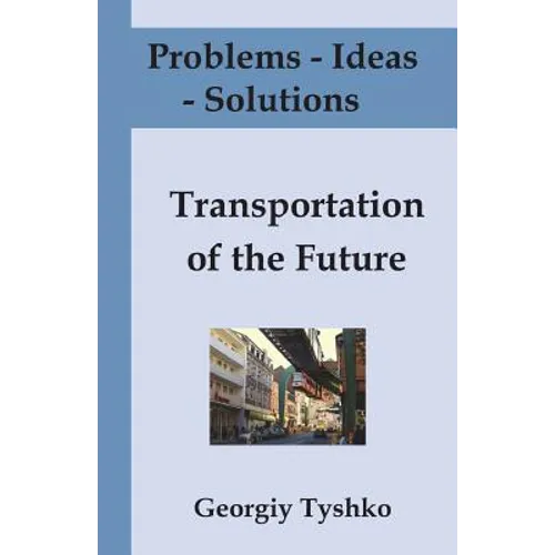 Problems - Ideas - Solutions: Transportation of the Future: Solving Global Problems Together (with Pictures) - Paperback