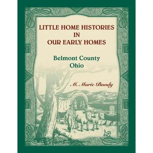 Little Home Histories in our Early Homes: Belmont County, Ohio - Paperback