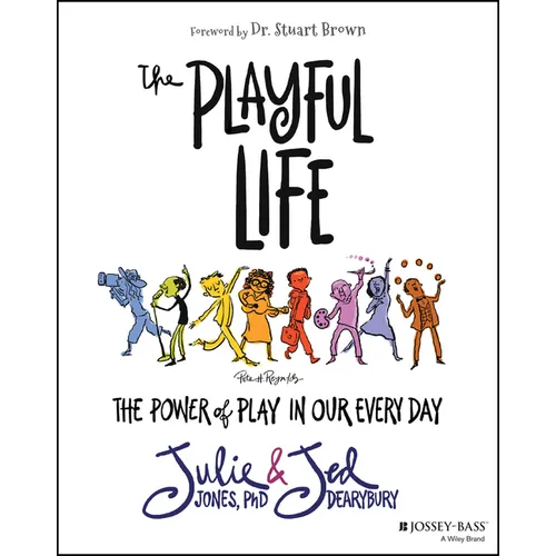 The Playful Life: The Power of Play in Our Every Day - Paperback