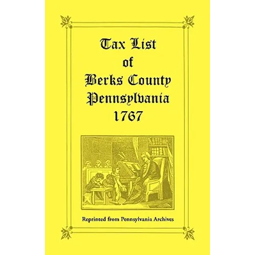 Tax List of Berks County [Pennsylvania] of 1767 - Paperback