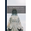 The Prophet Joel [microform]: an Exposition - Paperback