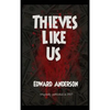 Thieves Like Us - Hardcover