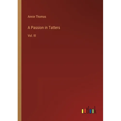 A Passion in Tatters: Vol. III - Paperback