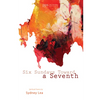 Six Sundays Toward a Seventh: Spiritual Poems by Sydney Lea - Hardcover