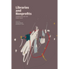 Libraries and Nonprofits: Collaboration for the Public Good - Paperback