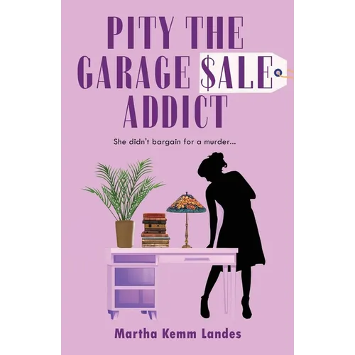 Pity The Garage Sale Addict - Paperback