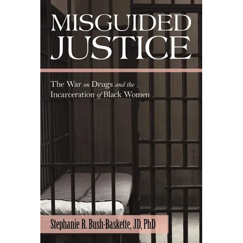 Misguided Justice: The War on Drugs and the Incarceration of Black Women - Paperback