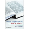 Using the Book of Common Prayer: A Simple Guide - Paperback