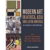 Modern Art in Africa, Asia and Latin America: An Introduction to Global Modernisms - Paperback