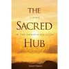 The Sacred Hub: Living in the Shimmering Light of Your True Self - Paperback