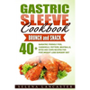 Gastric Sleeve Cookbook: BUNCH and SNACK - 40+ Bariatric-Friendly Pies, Casserole, Fritters, Meatballs, Bites and Chips Recipes for Post-Weight - Paperback