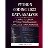 Python Coding 2022: Data Analysis: 5 Ways To Learn Python Programming Language - Data Analysis - Paperback