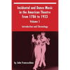 Incidental and Dance Music in the American Theatre from 1786 to 1923: Volume 1, Introduction and Chronology - Paperback