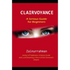 Clairvoyance: A Serious Guide for Beginners - Paperback