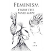 Feminism: From The Male Gaze - Paperback