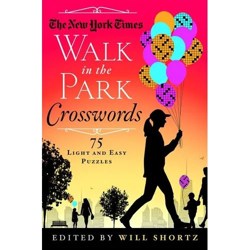 The New York Times Walk in the Park Crosswords: 75 Light and Easy Puzzles - Paperback