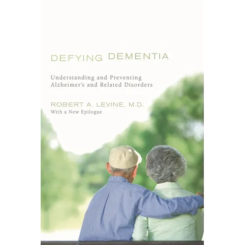 Defying Dementia: Understanding and Preventing Alzheimer's and Related Disorders - Paperback